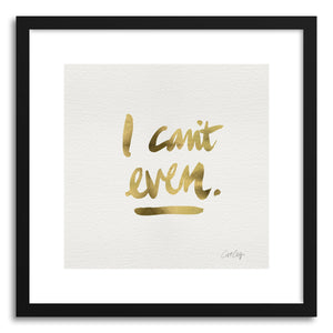 Art print I Cant Even Gold by artist Cat Coquillette