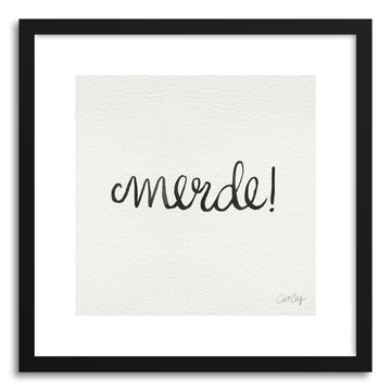 Art print MERDE typeonly Black by artist Cat Coquillette