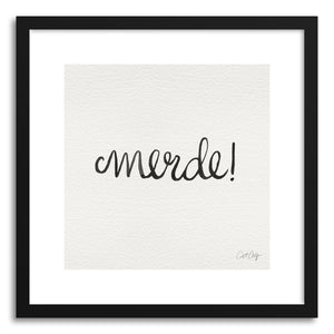 Art print MERDE typeonly Black by artist Cat Coquillette