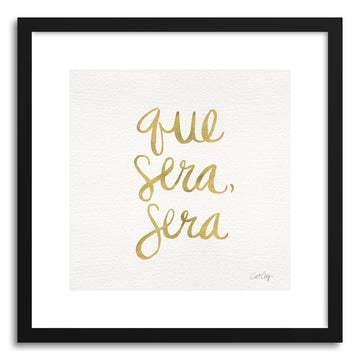 Art print Que Sera Sera Gold by artist Cat Coquillette