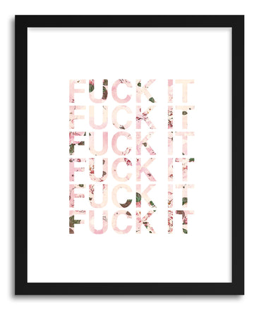 Fine art print Fuck It by artist Rui Faria