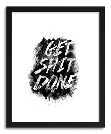 Fine art print Get Shit Done by artist Rui Faria
