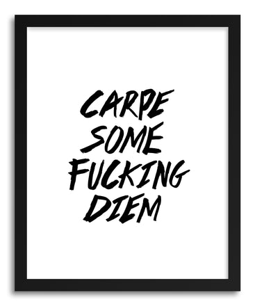 Fine art print Carpe Some FuckIng Diem by artist Rui Faria