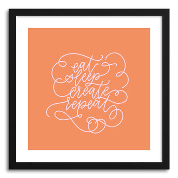 Fine art print Eat Sleep Create Repeat Flourish by artist Peggy Dean