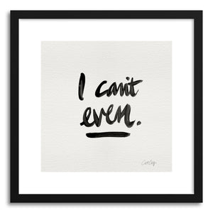 Art print I Cant Even Black by artist Cat Coquillette