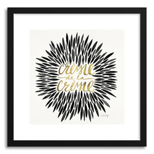 hide - Art print Black Creme DeLa Creme by artist Cat Coquillette in white frame