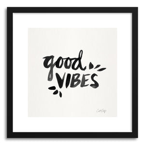 hide - Art print Black Good Vibes by artist Cat Coquillette in white frame
